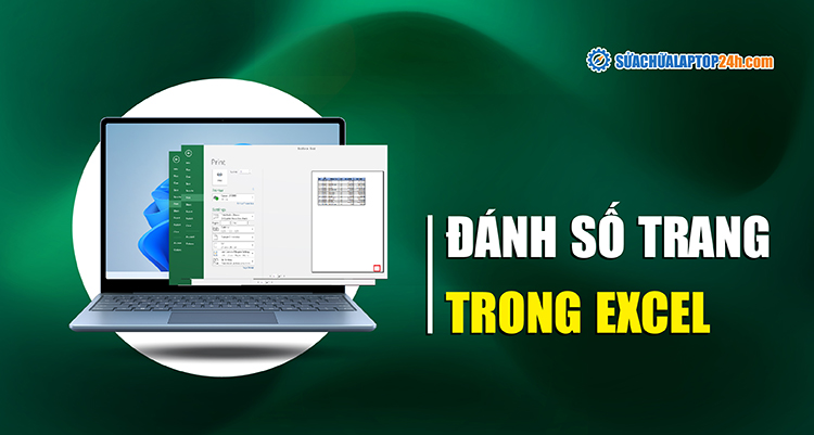 Cách đánh số trang trong Excel 2007, 2010, 2013, 2016, 2019, 2021 đơn giản nhất