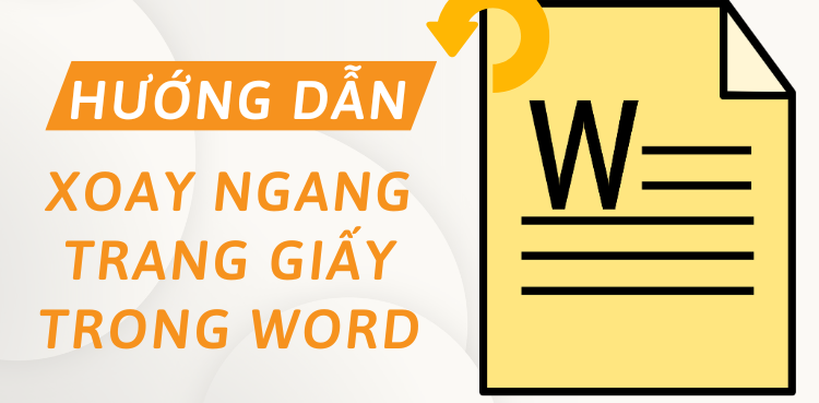 Cách xoay ngang trang giấy trong Word 2007, 2010, 2013, 2016, 2019, 2021, 2023 đơn giản nhất