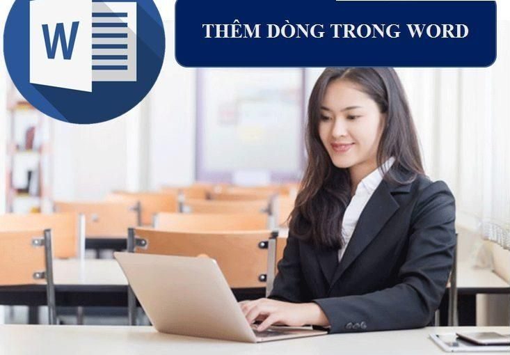 Cách thêm dòng trong Word 2017, 2010, 2013, 2016, 2019, 2021, 2023 đơn giản nhất