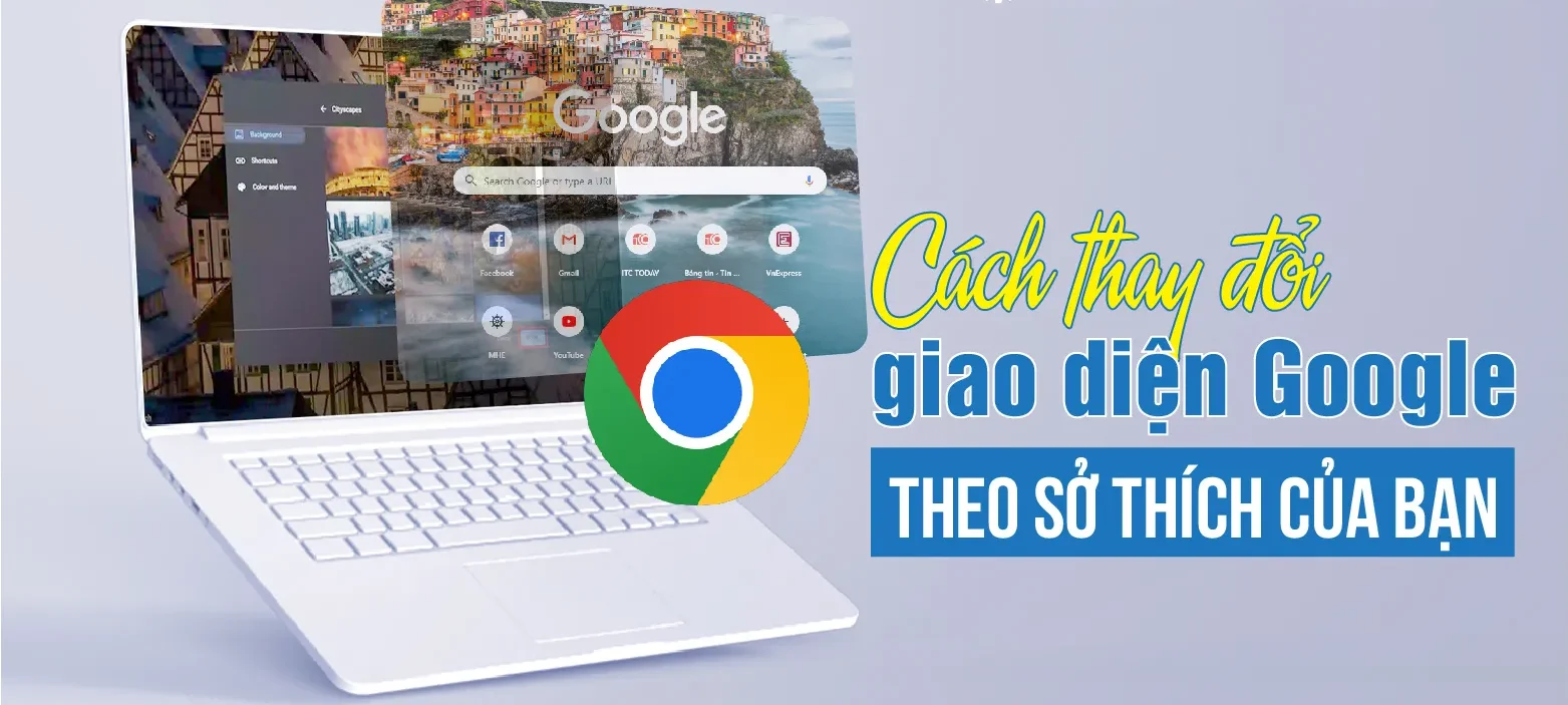Cách thay đổi giao diện Google Chrome