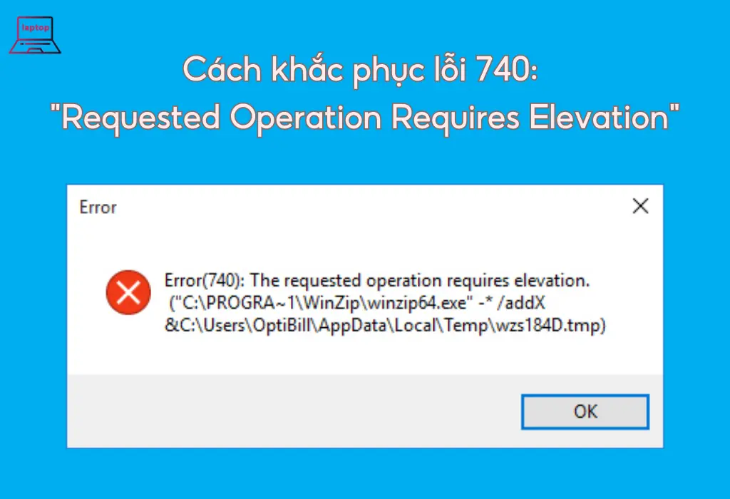 Lỗi 740 "Requested Operation Requires Elevation"