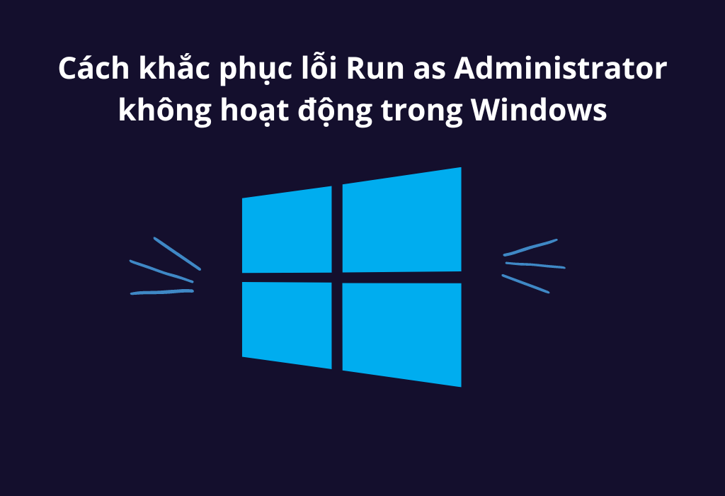 Lỗi Run as Administrator không hoạt động trong Windows