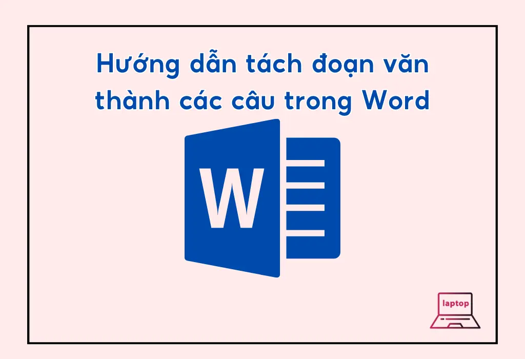 Hướng dẫn tách đoạn văn thành các câu trong Word