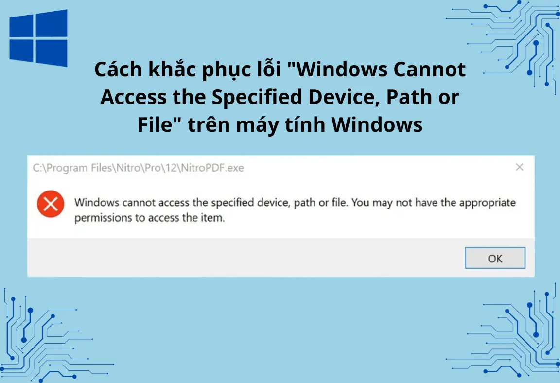 Cách khắc phục lỗi “Windows Cannot Access the Specified Device, Path or File” trên máy tính Windows