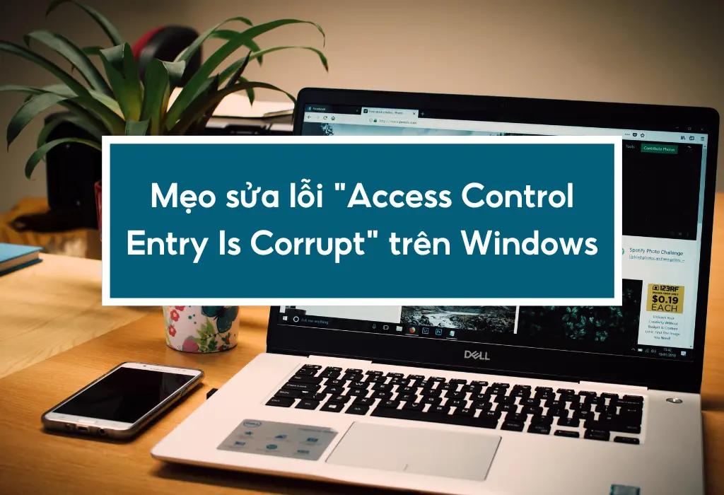 Mẹo sửa lỗi "Access Control Entry Is Corrupt" trên Windows