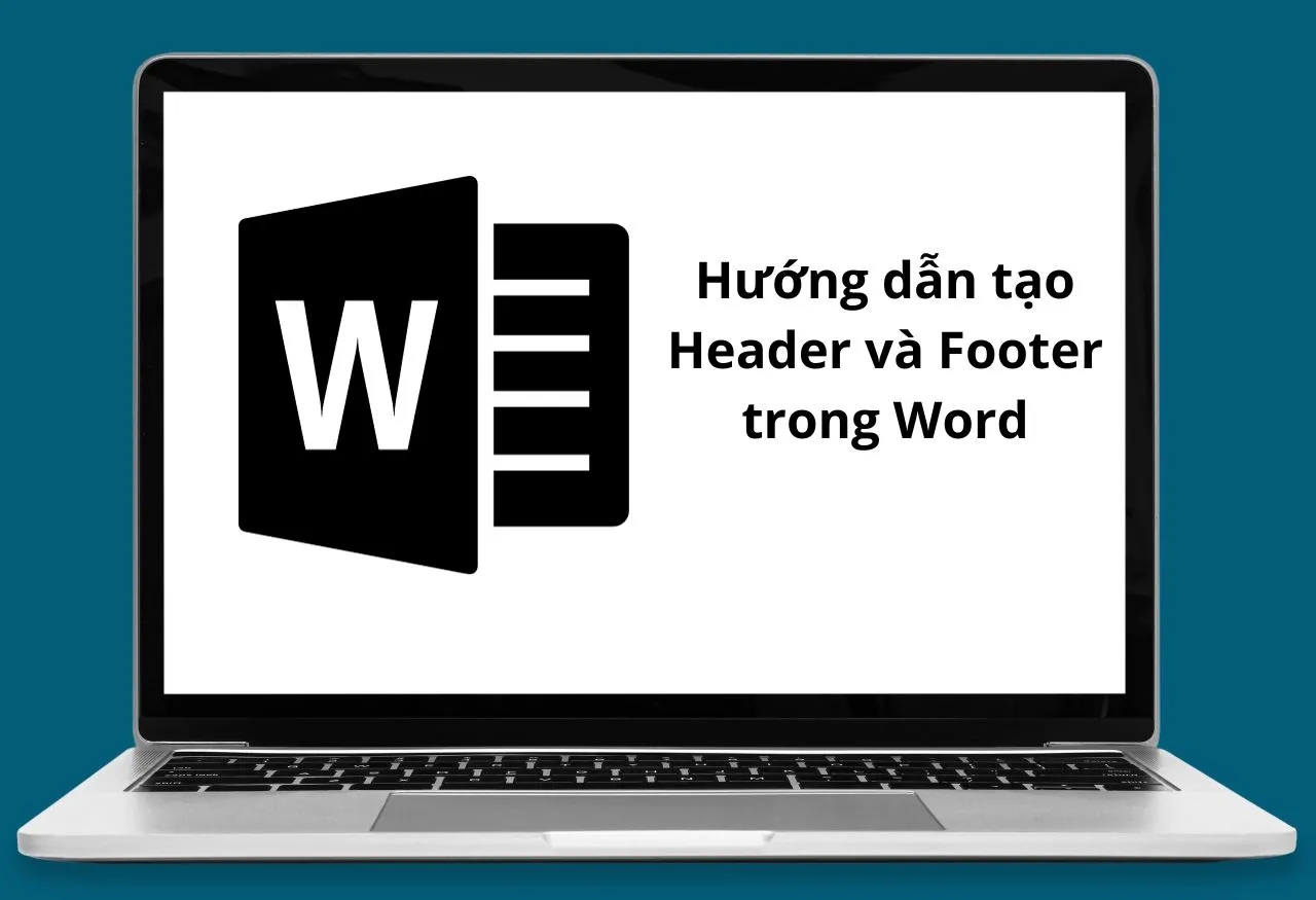 Hướng dẫn tạo Header và Footer trong Word chi tiết nhất