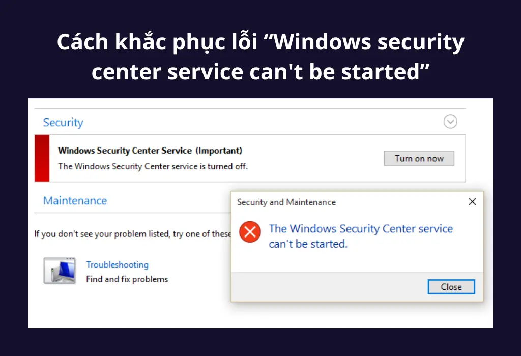 Cách khắc phục lỗi “Windows security center service can’t be started”